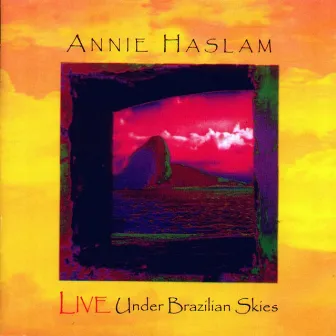 Live Under Brazilian Skies by Annie Haslam