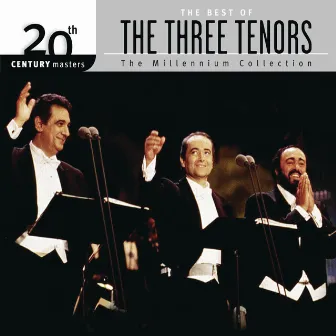 The Best Of The Three Tenors 20th Century Masters The Millennium Collection by The Three Tenors