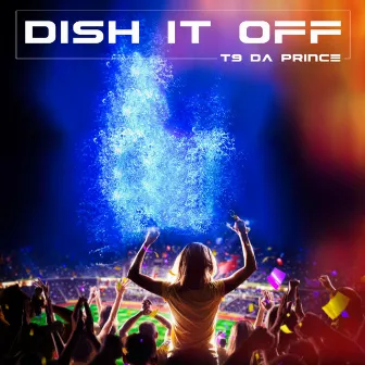 Dish it off (My turn) by T9 Da Prince