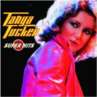 Tanya Tucker / Super Hits by Tanya Tucker