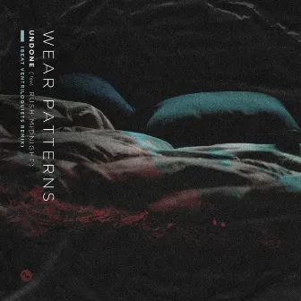 Undone (feat. Rush Midnight) [Beat Ventriloquists Remix] by Wear Patterns