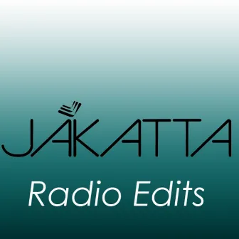 The Radio Edits by Jakatta