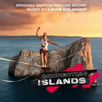 Connecting Islands (Original Motion Picture Score) by Louis Edlinger