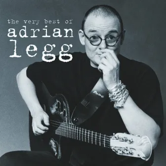 The Very Best of Adrian Legg by Adrian Legg