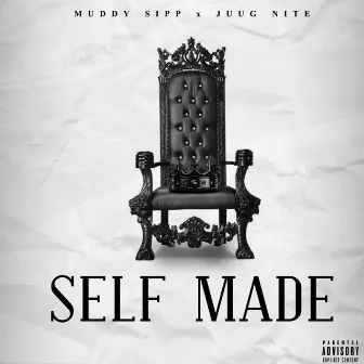 Self Made by Muddy Sipp