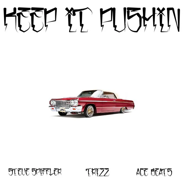 Keep It Pushin' (feat. Trizz)