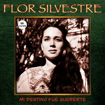 Mi destino fue quererte (Remastered) by Flor Silvestre