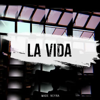 La Vida by Wade Neyra