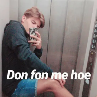 Don Fon Me Hoe by Lil Sis