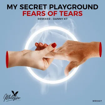 Fears Of Tears by My Secret Playground