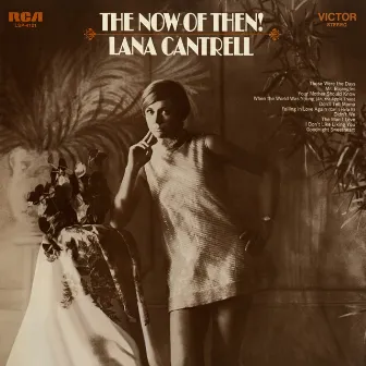 The Now of Then! by Lana Cantrell