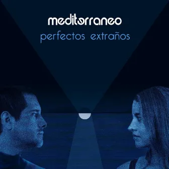 Perfectos Extraños by Mediterraneo