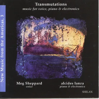 New Music from the Americas, Vol. 3 - Transmutations by Meg Sheppard