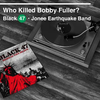 Who Killed Bobby Fuller? (feat. Jonee Earthquake Band) by Black 47