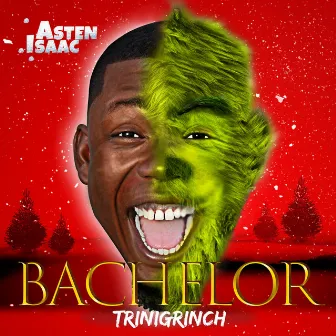 Bachelor Trinigrinch by Asten Isaac