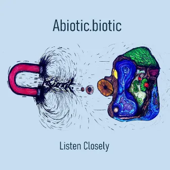 Listen Closely by Abiotic.biotic