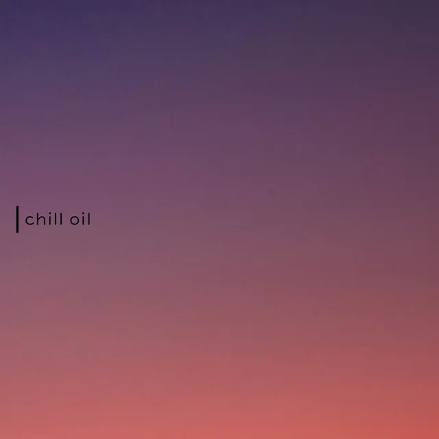 chill oil