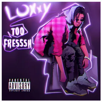 Too Fresssh by LoXxY