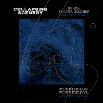 Bush Mama Blues / Forbidding Forbidding (Remixes) by Collapsing Scenery