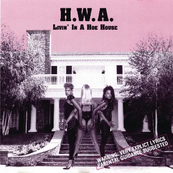 Livin' in a Hoe House by H.W.A.