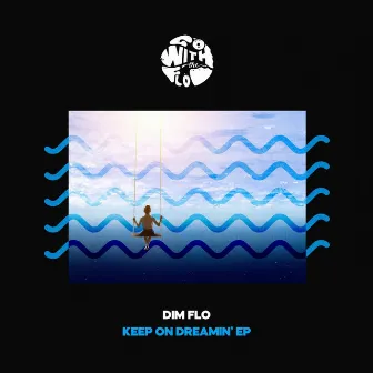 Keep On Dreamin' EP by DIM FLO