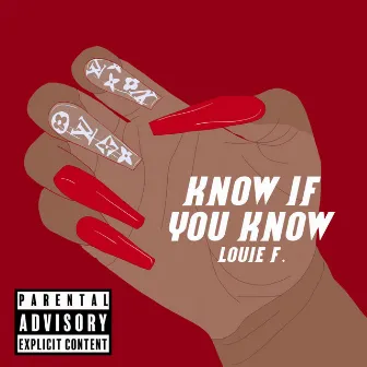 Know If You Know by Louie F.