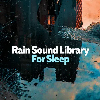 ! ! ! ! Rain Sound Library For Sleep ! ! ! ! by Soothing Music for Sleep