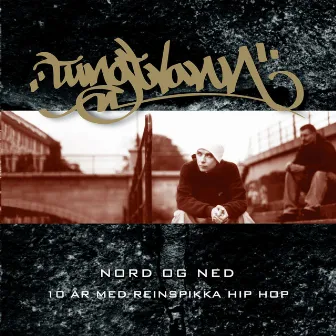 Nord og ned (10 år med reinspikka Hip Hop) by Tungtvann