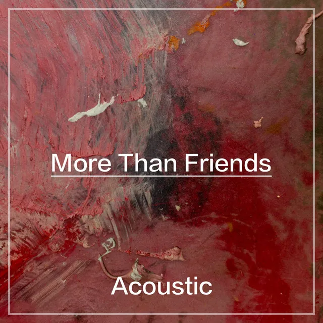 More Than Friends - Acoustic