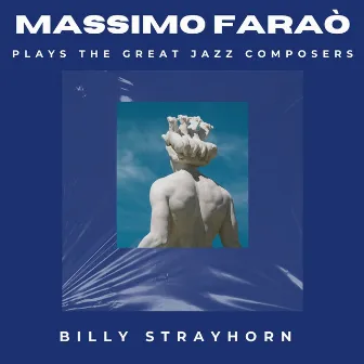 Massimo Faraò Plays the Great Jazz Composers - Billy Strayhorn by Davide Palladin