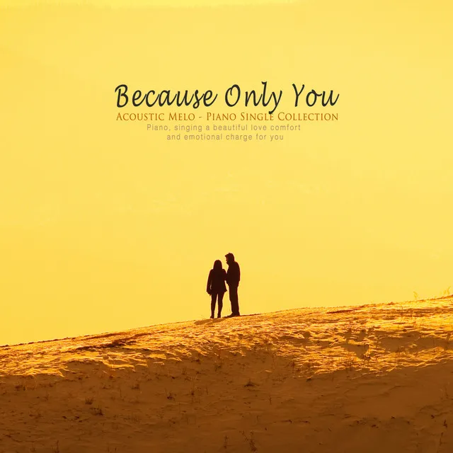 Because Only You