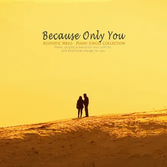 Because Only You by Acoustic Melo