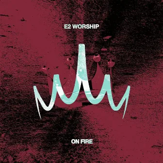 On Fire (Live) by E2 Worship