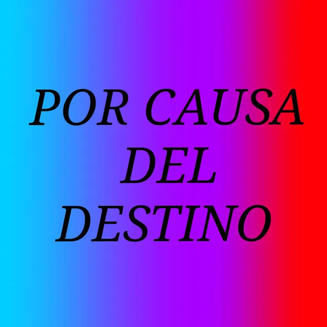 Por causa del destino