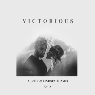 Victorious by Austin & Lindsey Adamec