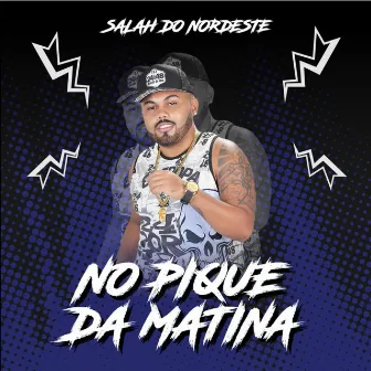 No Pique da Matina by Salah do Nordeste