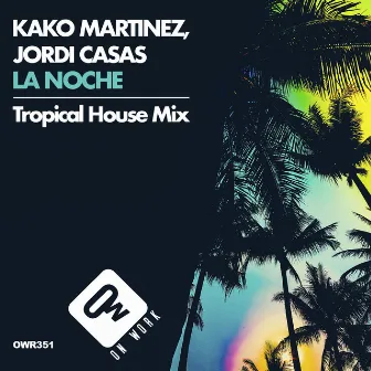 La noche (Tropical House Mix) by Jordi Casas