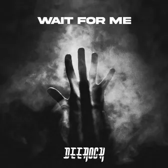 Wait For Me by Deerock