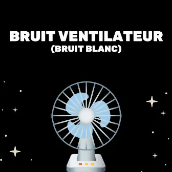 Bruit Ventilateur (Bruit Blanc) by Bruit Blanc Dormir