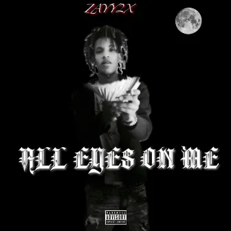 All Eyes On Me by zayy2x