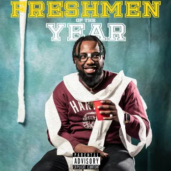 Freshman Of The Year by KA$HMXLLZ