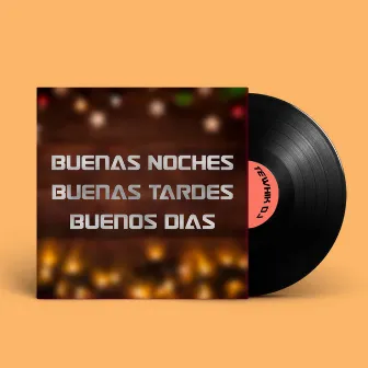 Buenas Noches, Buenas Tardes, Buenos Días by Tewhik Dj