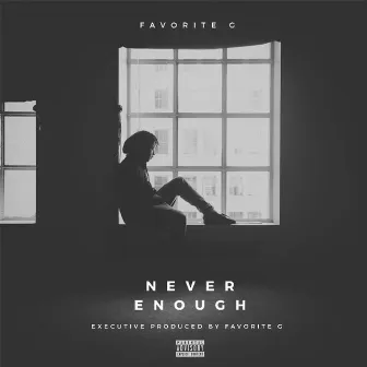 Never Enough by Favorite G