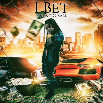 I Bet by Young G Ball