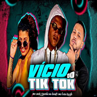 Vício do Tik Tok by MC Livia Kush