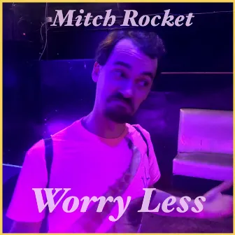 Worry Less by Mitch Rocket