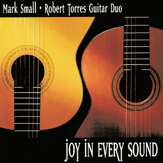 Joy in Every Sound by Small-Torres Guitar Duo