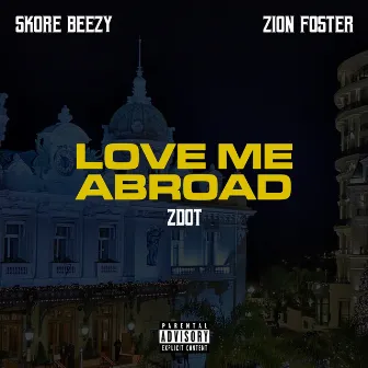 Love Me Abroad by Skore Beezy