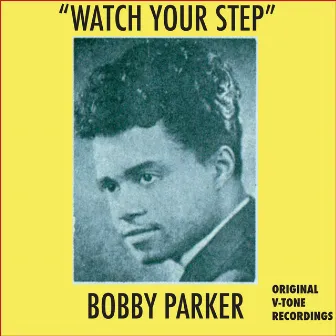 Watch Your Step by Bobby Parker