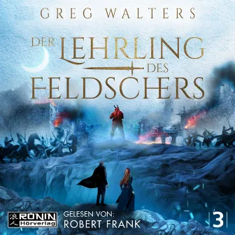 Der Lehrling des Feldschers [Die Feldscher Chroniken, Band 3 (ungekürzt)] by Greg Walters